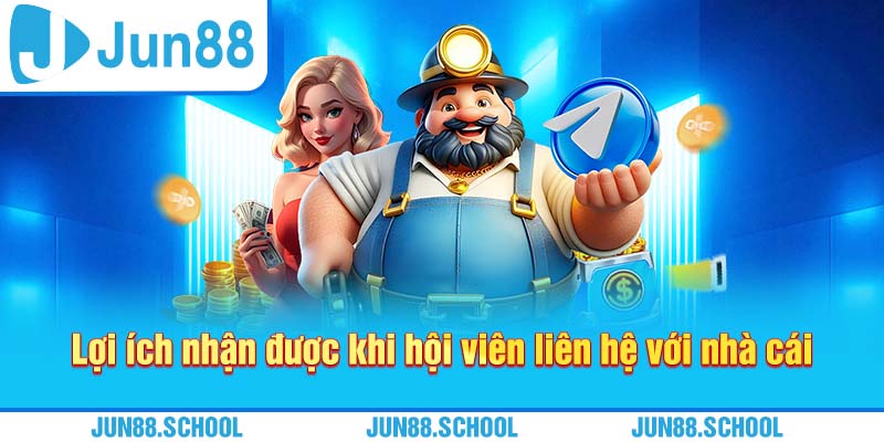 Lợi ích nhận được khi hội viên liên hệ với nhà cái